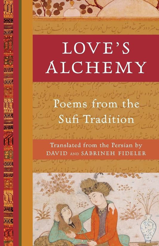 Love's Alchemy: Poems from the Sufi Tradition - 3905