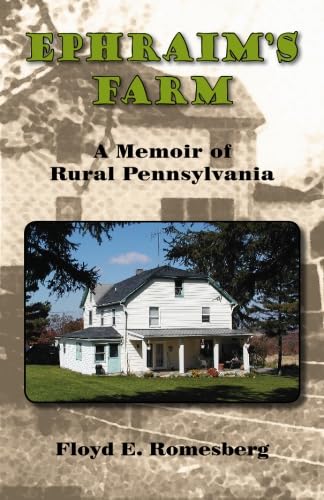 Ephraim's Farm: A Memoir of Rural Pennsylvania - 6505