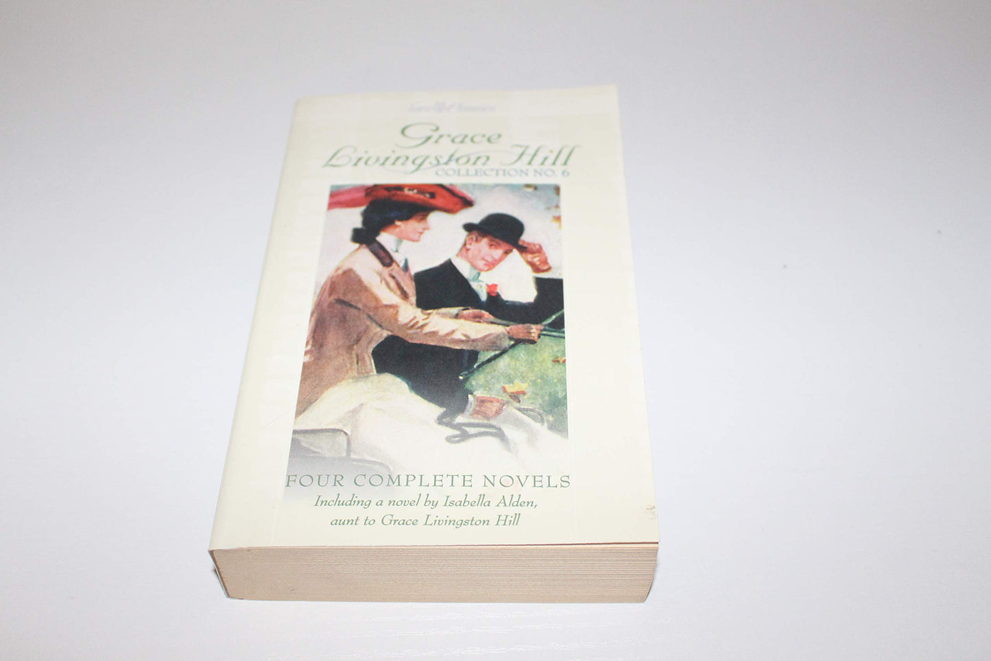 Grace Livingston Hill, Collection No.6 (4 Complete Novels including a novel by Isabella Alden, aunt to Grace Livingston Hill)