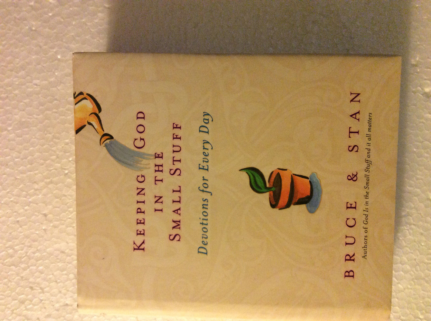 Keeping God in the Small Stuff: Devotions for Every Day