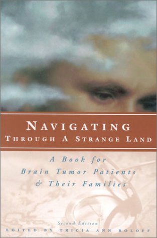 Navigating Through a Strange Land:: A Book for Brain Tumor Patients and Their Families,