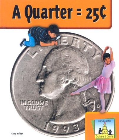 A Quarter = 25 Cents (Dollars & Cents)