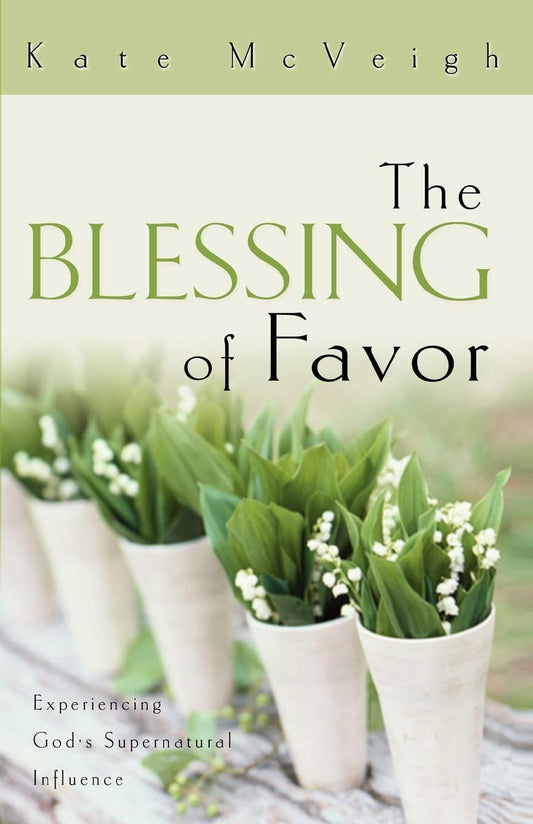 The Blessing of Favor: Experiencing God's Supernatural Influence - 8278