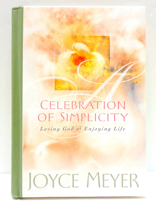Celebration of Simplicity: Loving God & Enjoying Life