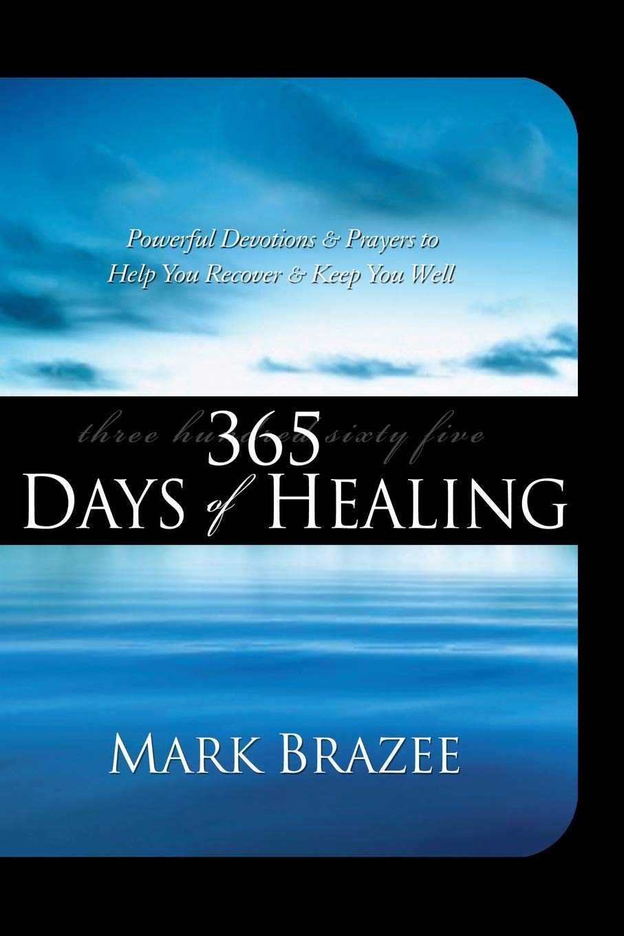 365 Days of Healing: Powerful Devotions & Prayers to Help You Recover & Keep You Well - 4534