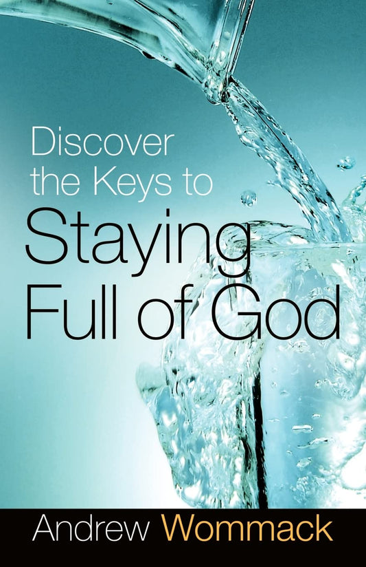 Discover the Keys to Staying Full of God - 7157