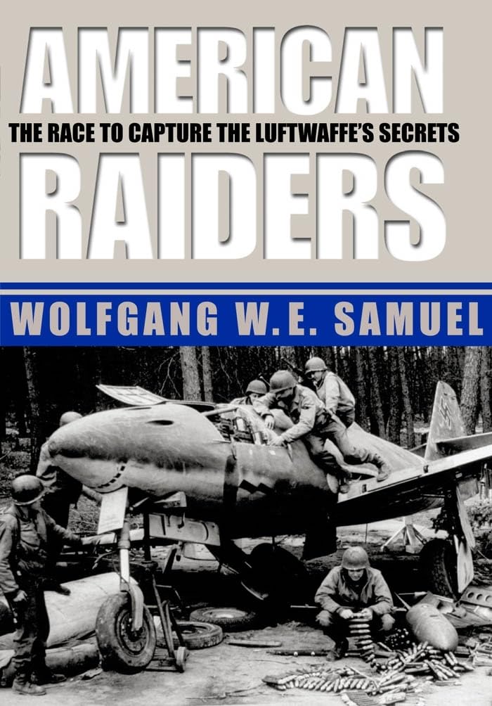 American Raiders: The Race to Capture the Luftwaffe s Secrets