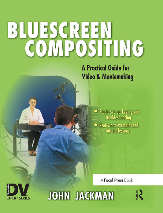 Bluescreen Compositing: A Practical Guide for Video & Moviemaking (Dv Expert Series)