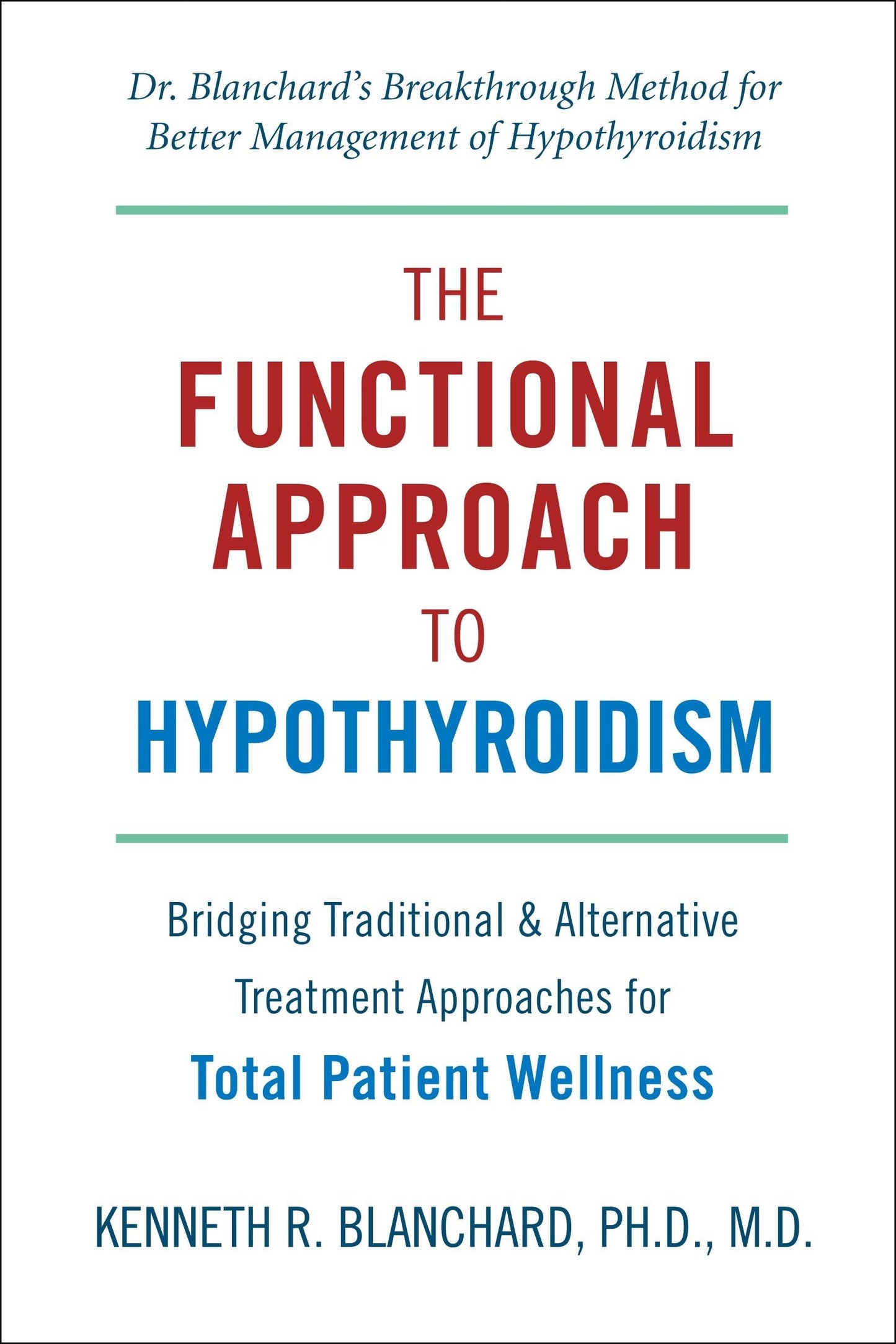 Functional Approach to Hypothyroidism: Bridging Traditional and Alternative Treatment Approaches for Total Patient Wellness - 9099