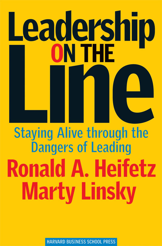 Leadership on the Line: Staying Alive through the Dangers of Leading - 3996