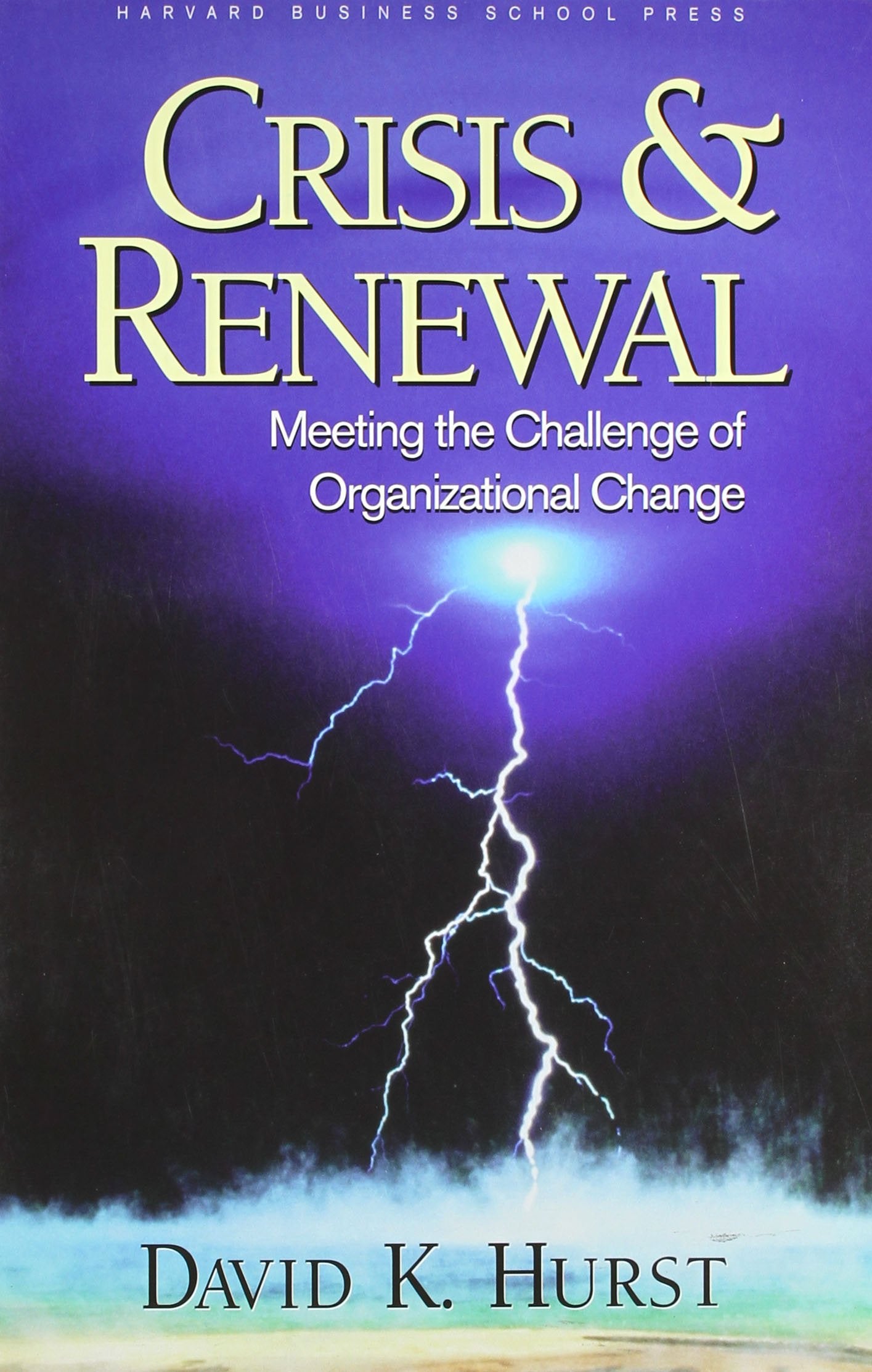 Crisis & Renewal: Meeting the Challenge of Organizational Change