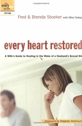 Every Heart Restored: A Wife's Guide to Healing in the Wake of a Husband's Sexual Sin (The Every Man Series)