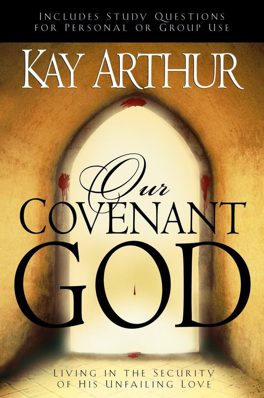 Our Covenant God: Living in the Security of His Unfailing Love - 6846