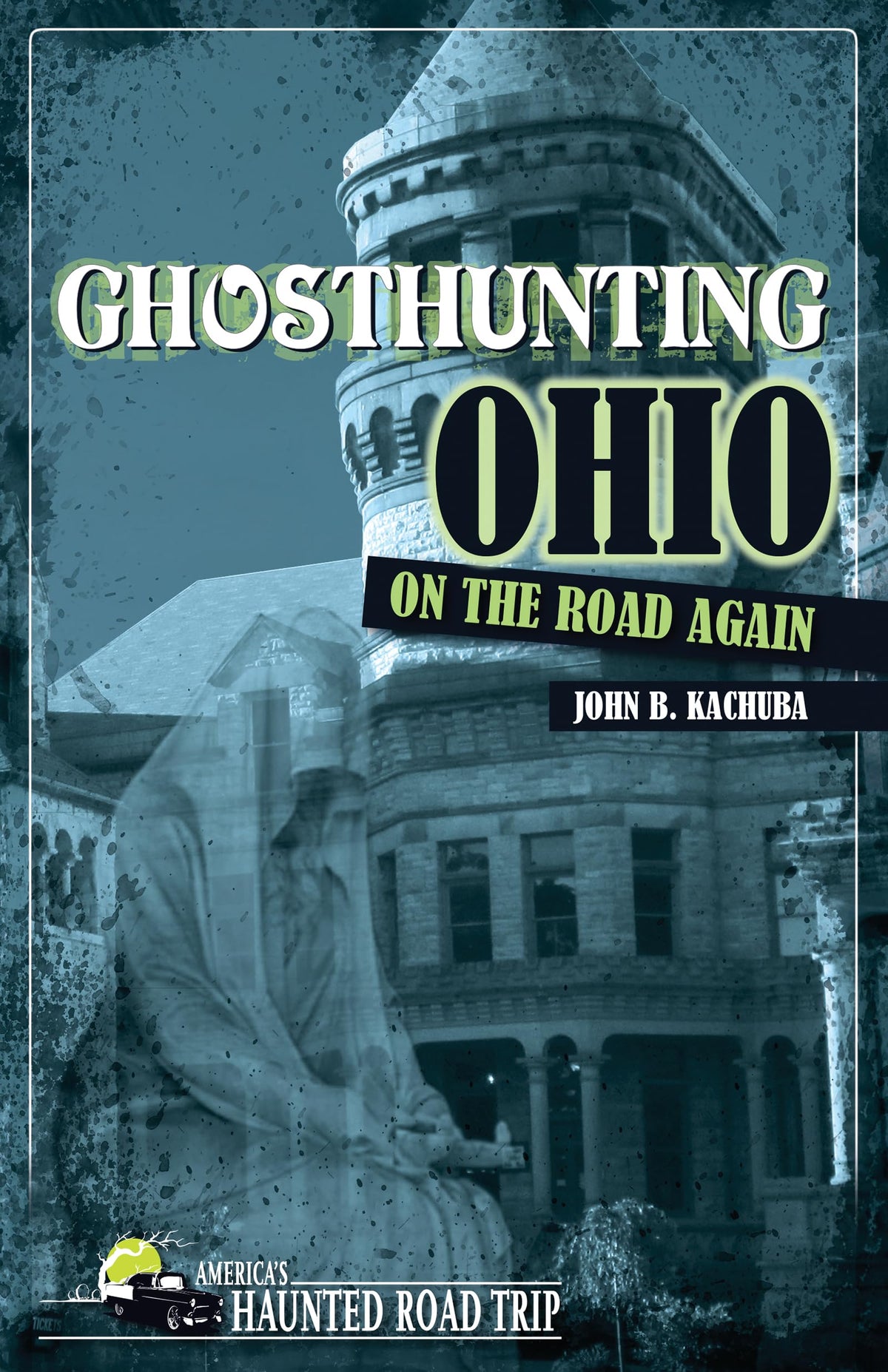 Ghosthunting Ohio: On the Road Again (America's Haunted Road Trip)