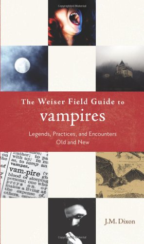 The Weiser Field Guide to Vampires: Legends, Practices, and Encounters Old and New - 1332