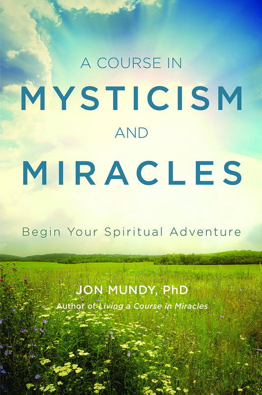 A Course in Mysticism and Miracles: Begin Your Spiritual Adventure - 9256