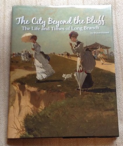 The City Beyond the Bluff: The Life and Times of Long Branch