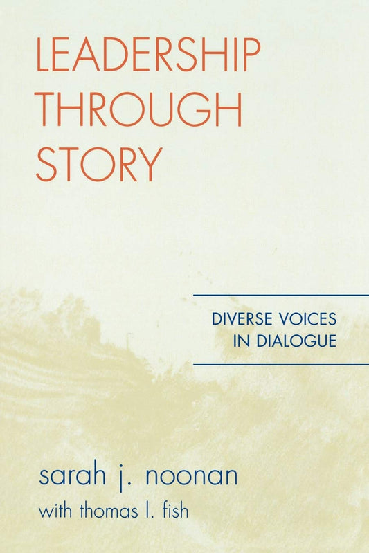 Leadership through Story: Diverse Voices in Dialogue: Diverse Voices in Dialogue