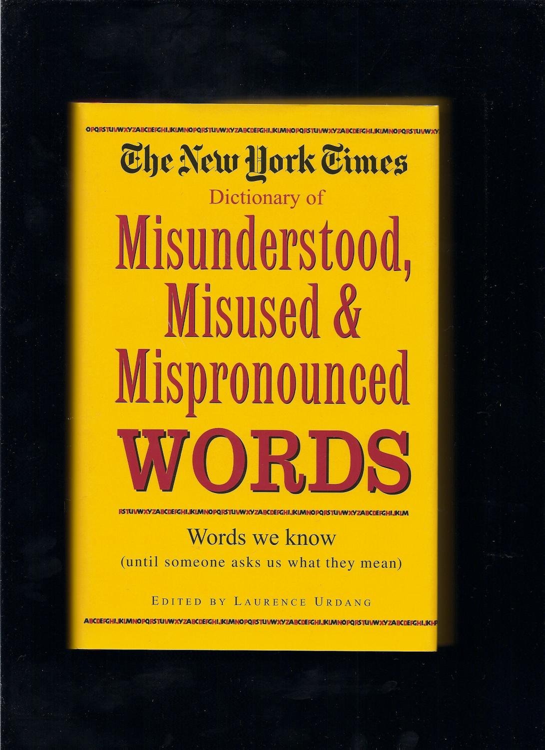 New York Times Dictionary of Misunderstood, Misused, & Mispronounced Words