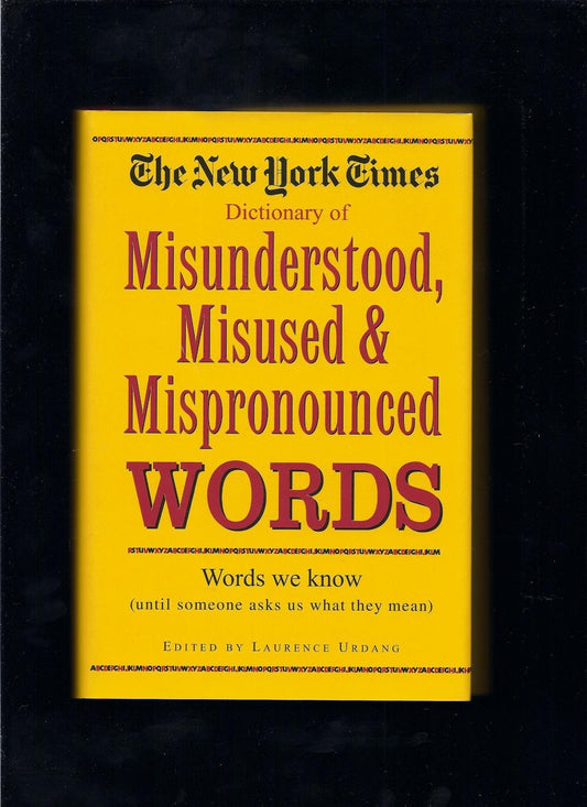 New York Times Dictionary of Misunderstood, Misused, & Mispronounced Words