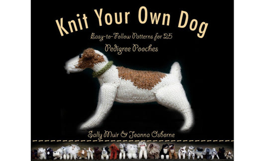 KNIT YOUR OWN DOG: EASY-TO-FOLLO