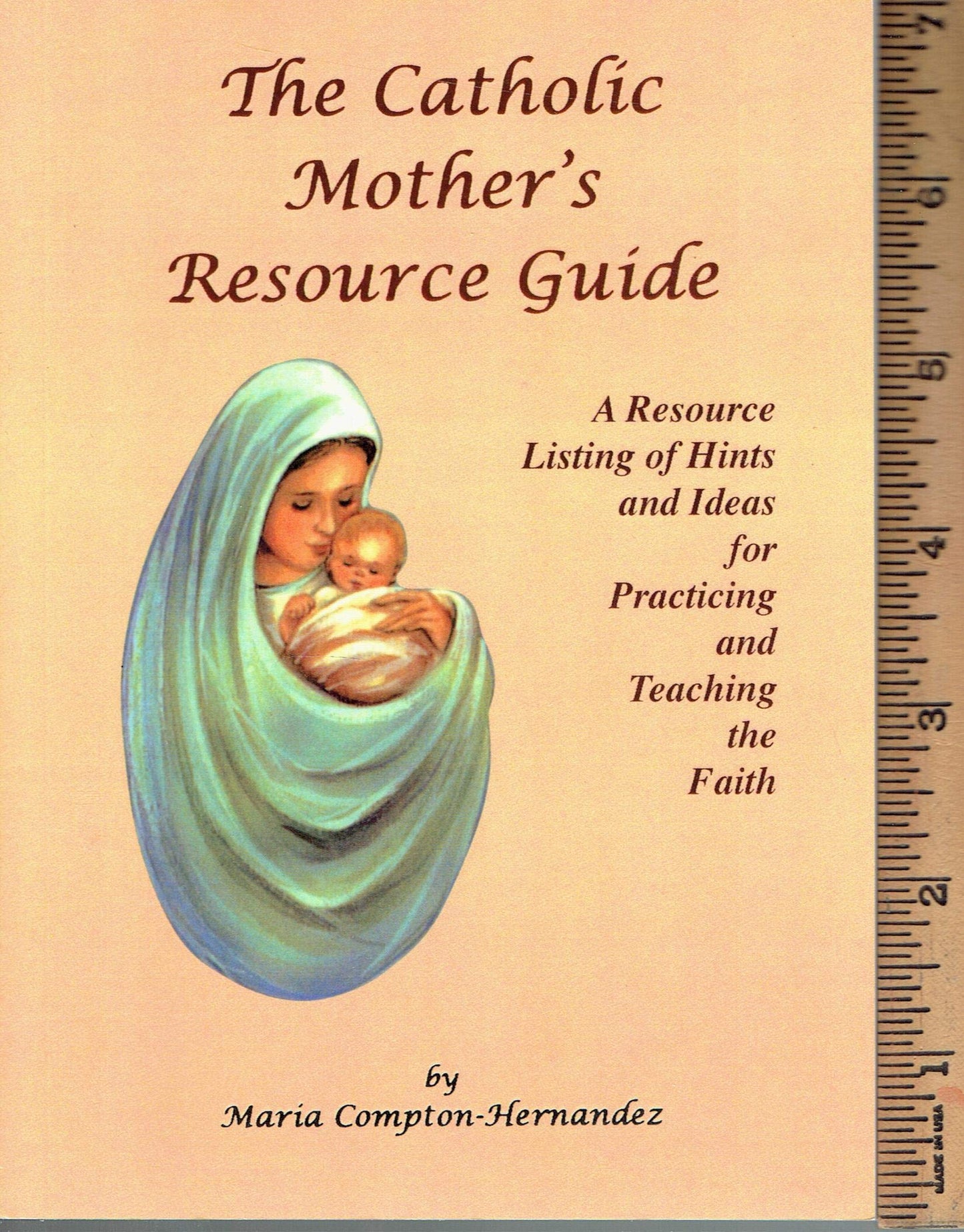 The Catholic Mother's Resource Guide: A Resource L