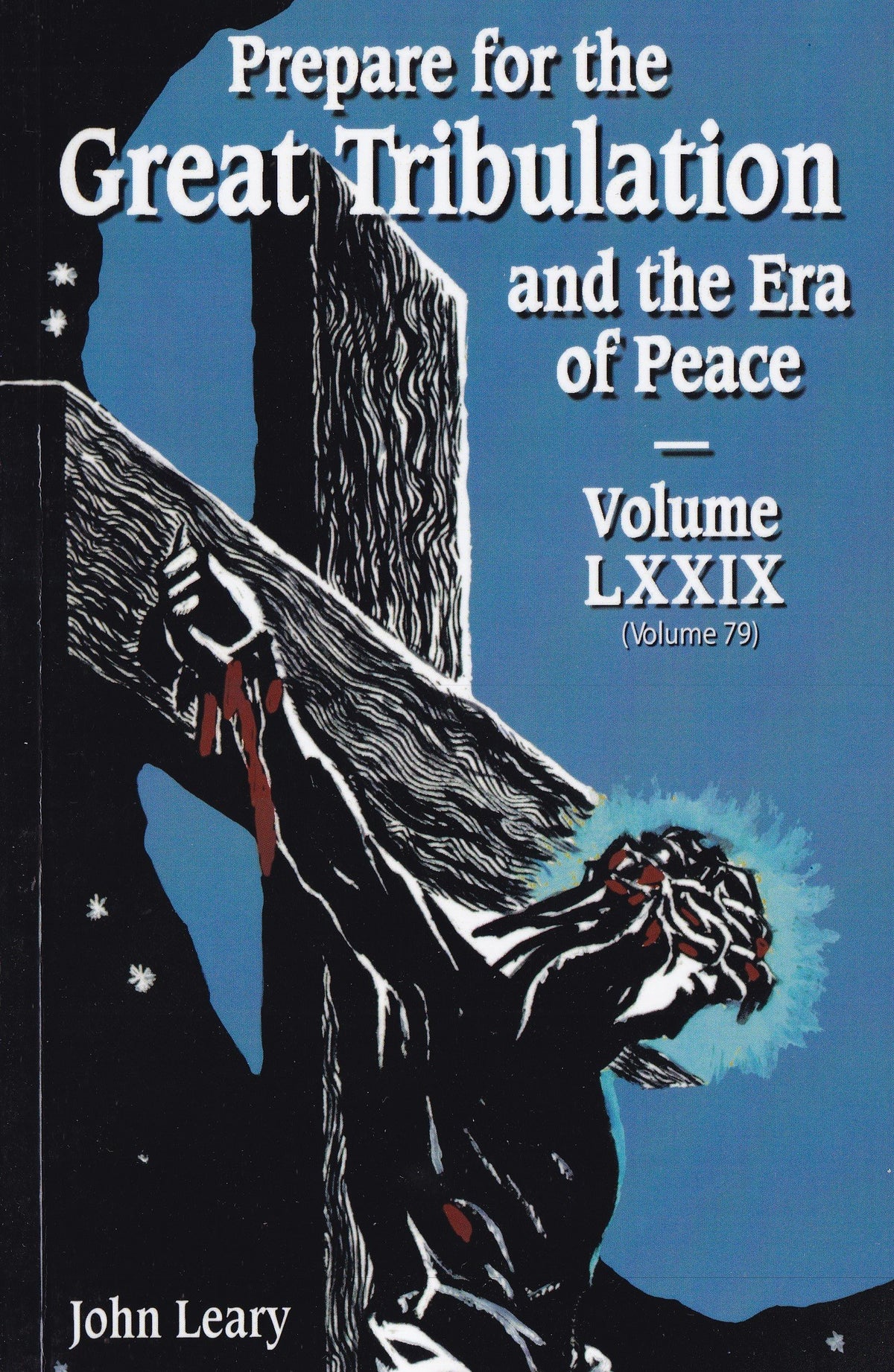 Prepare for the Great Tribulation and the Era of Peace: Volume LXXIX (Volume 79)
