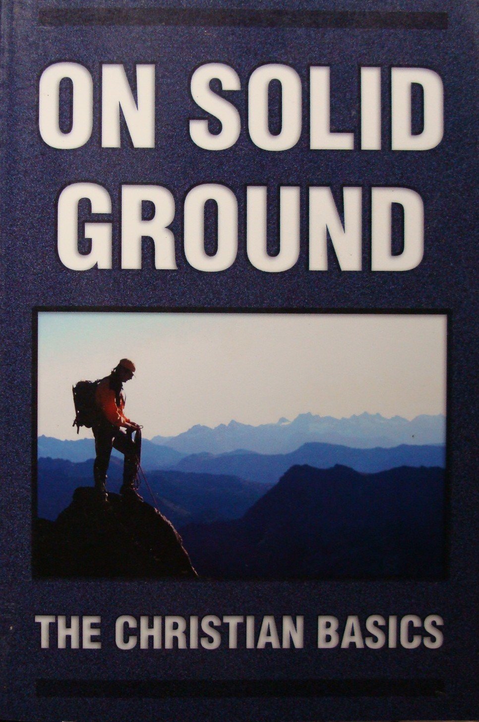 On Solid Ground (The Christian Basics)