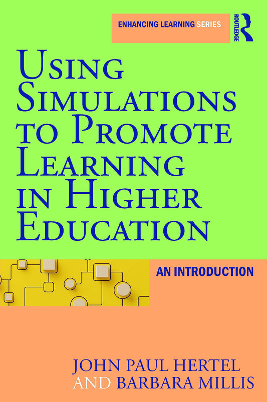 Using Simulations to Promote Learning in Higher Education: An Introduction (Enhancing Learning Series)