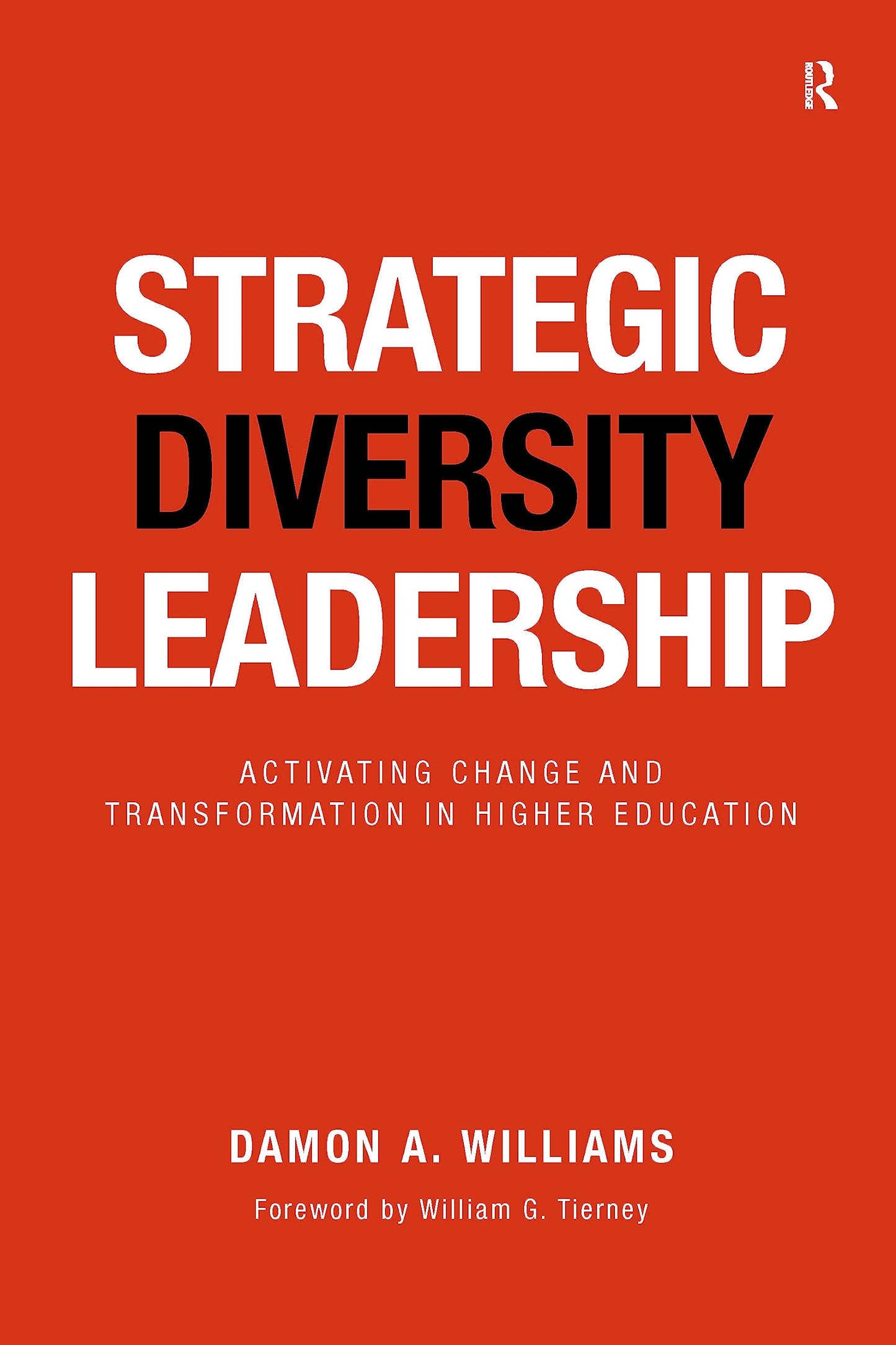 Strategic Diversity Leadership: Activating Change and Transformation in Higher Education - 6264