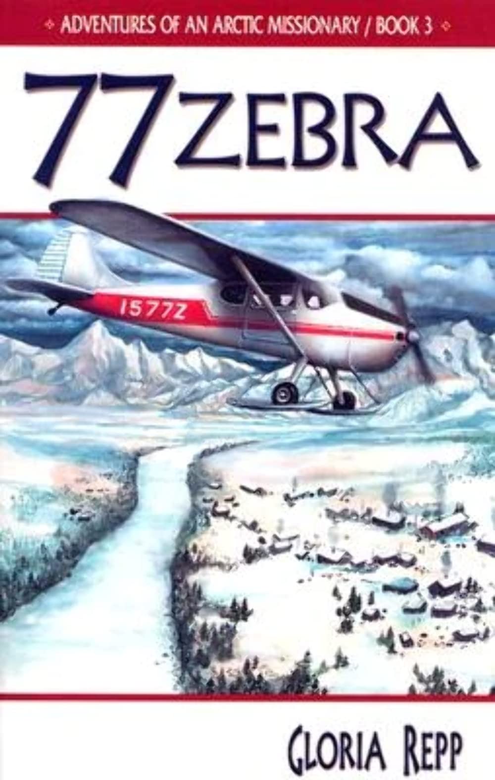 Zebra 77 (Adventures of An Arctic Missionary, Bk. 3)