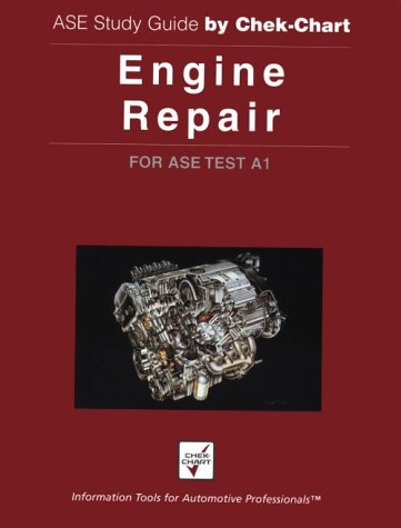 Engine Repair : For Ase Test A1 (Ase Study Guide by Chek-Chart)