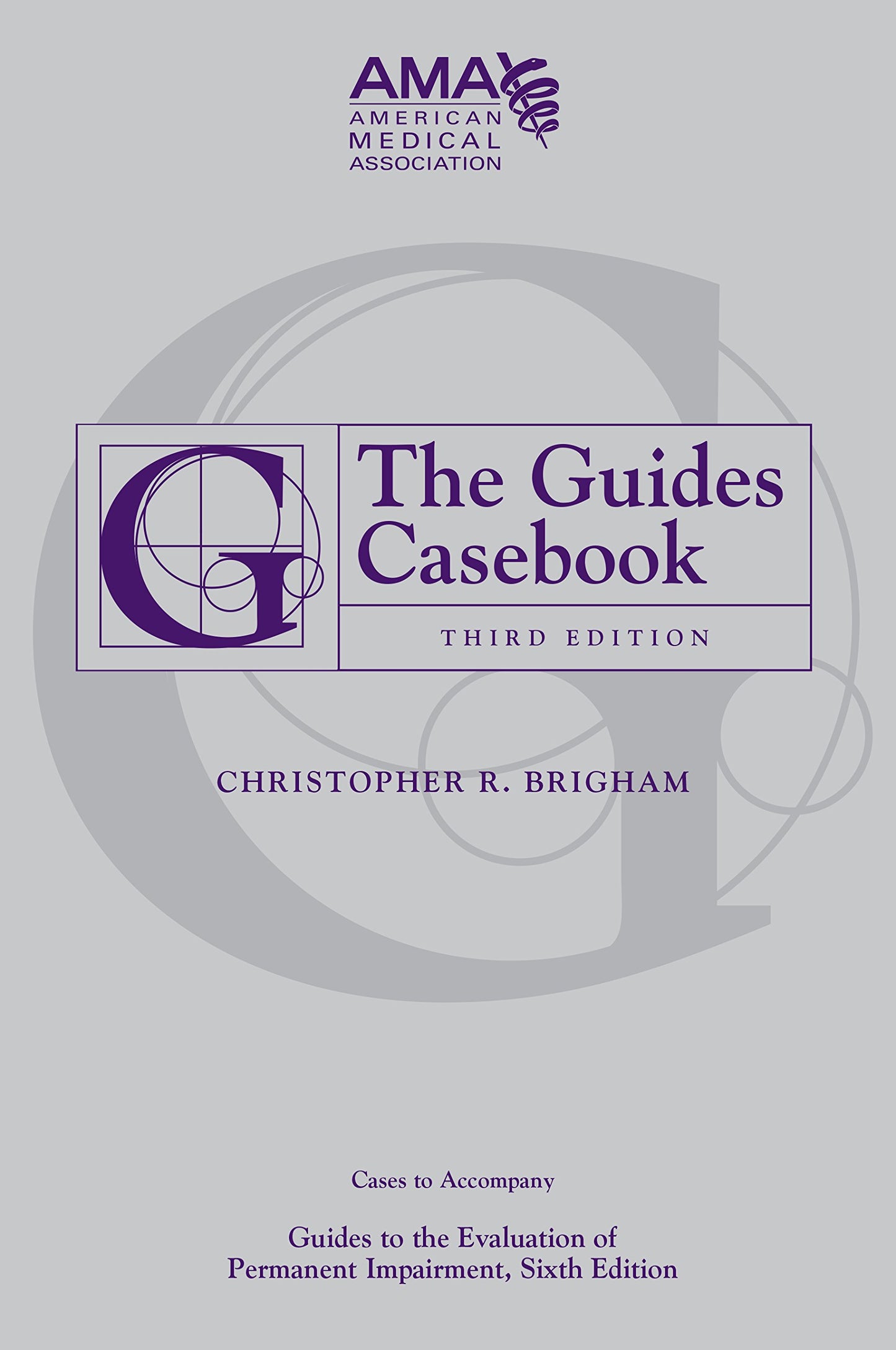The Guides Casebook: Cases to Accompany Guides to the Evaluation of Permanent Impairment