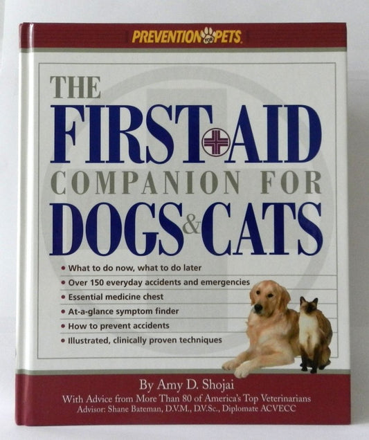 The First-Aid Companion for Dogs and Cats: What to Do Now, What to Do Later, over 150 Everyday Accidents and Emergencies, Essential Medicine Chest, At-A-Glance Symptom Finder, How to Prevent - 5658