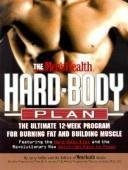 The Men's Health Hard Body Plan : The Ultimate 12-Week Program for Burning Fat and Building Muscle