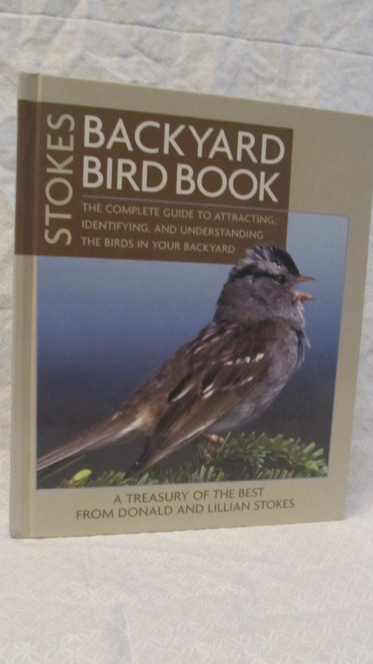 Stokes Backyard Bird Book: The Complete Guide to Attracting, Identifying, and Understanding the Birds in Your Backyard