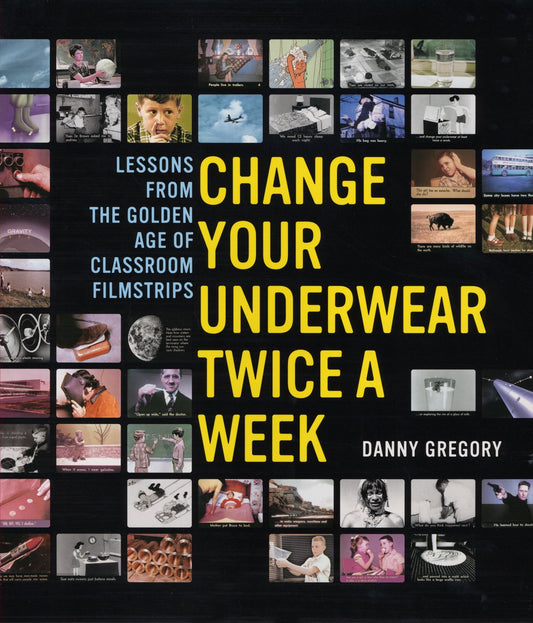 Change Your Underwear Twice a Week: Lessons from the Golden Age of Classroom Filmstrip