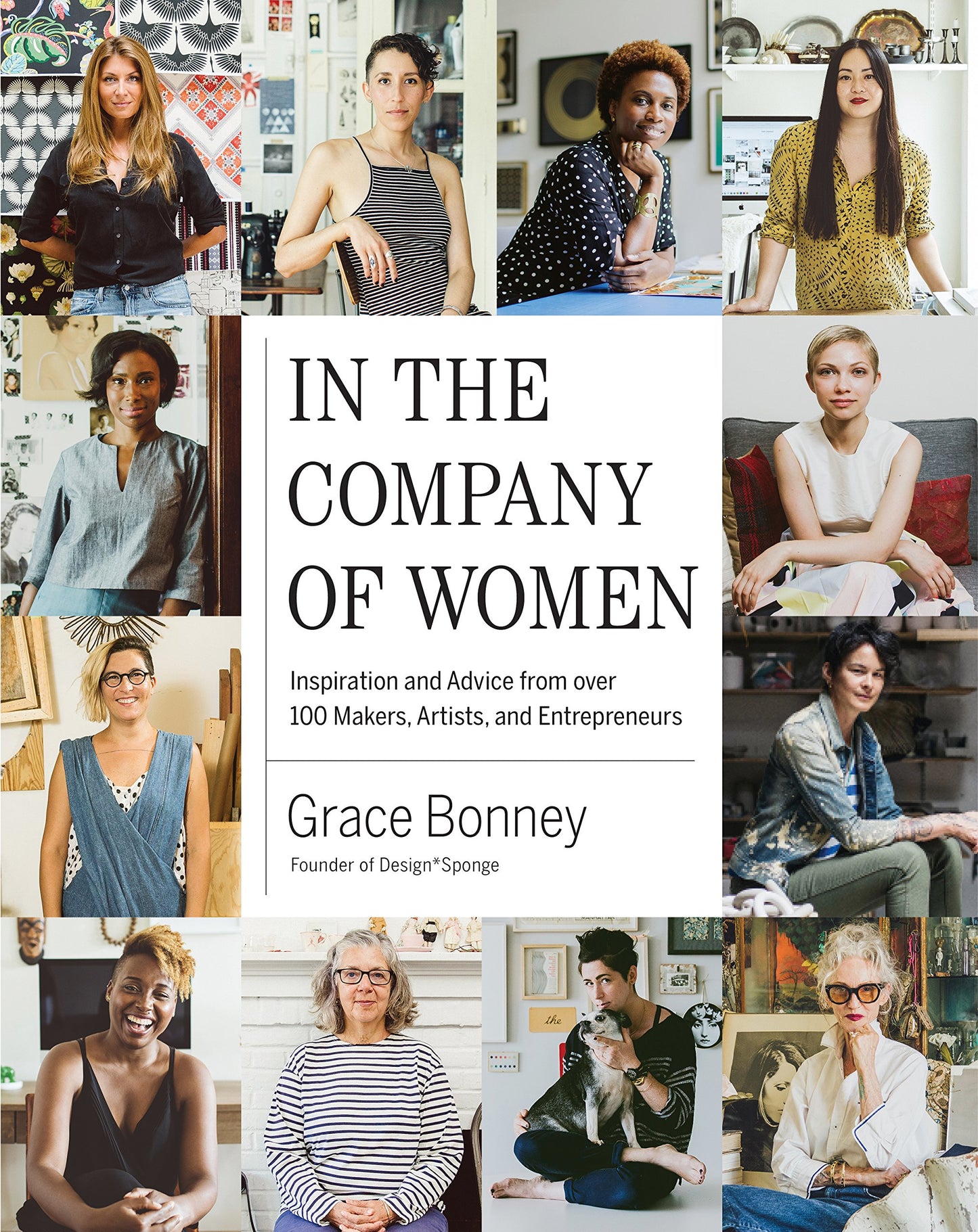 In the Company of Women: Inspiration and Advice from over 100 Makers, Artists, and Entrepreneurs - 6544