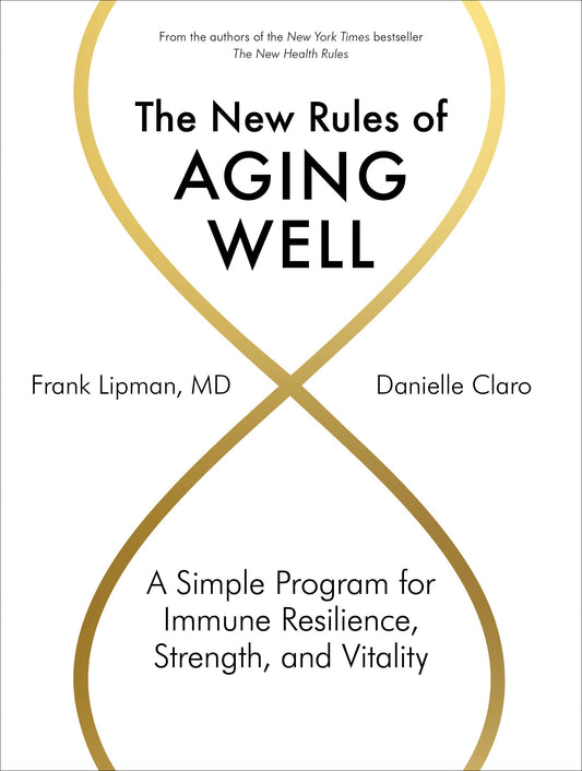 The New Rules of Aging Well: A Simple Program for Immune Resilience, Strength, and Vitality - 4289
