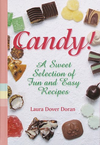 Candy!: A Sweet Selection of Fun & Favorite Recipes