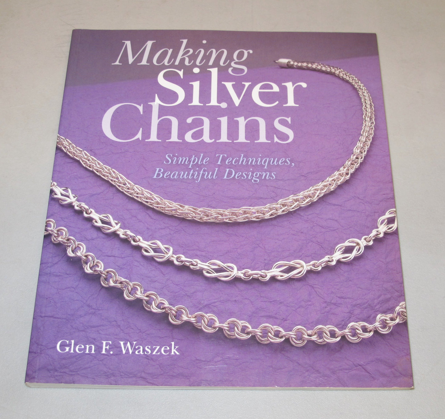 Making Silver Chains: Simple Techniques, Beautiful Designs