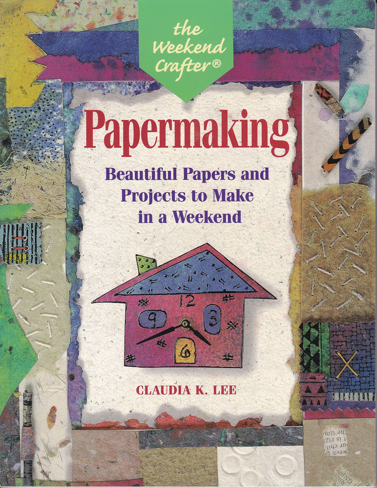 The Weekend Crafter: Papermaking: Beautiful Papers and Projects to Make in a Weekend