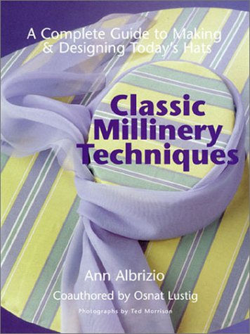 Classic Millinery Techniques: A Complete Guide to Making & Designing Today's Hats - 2930