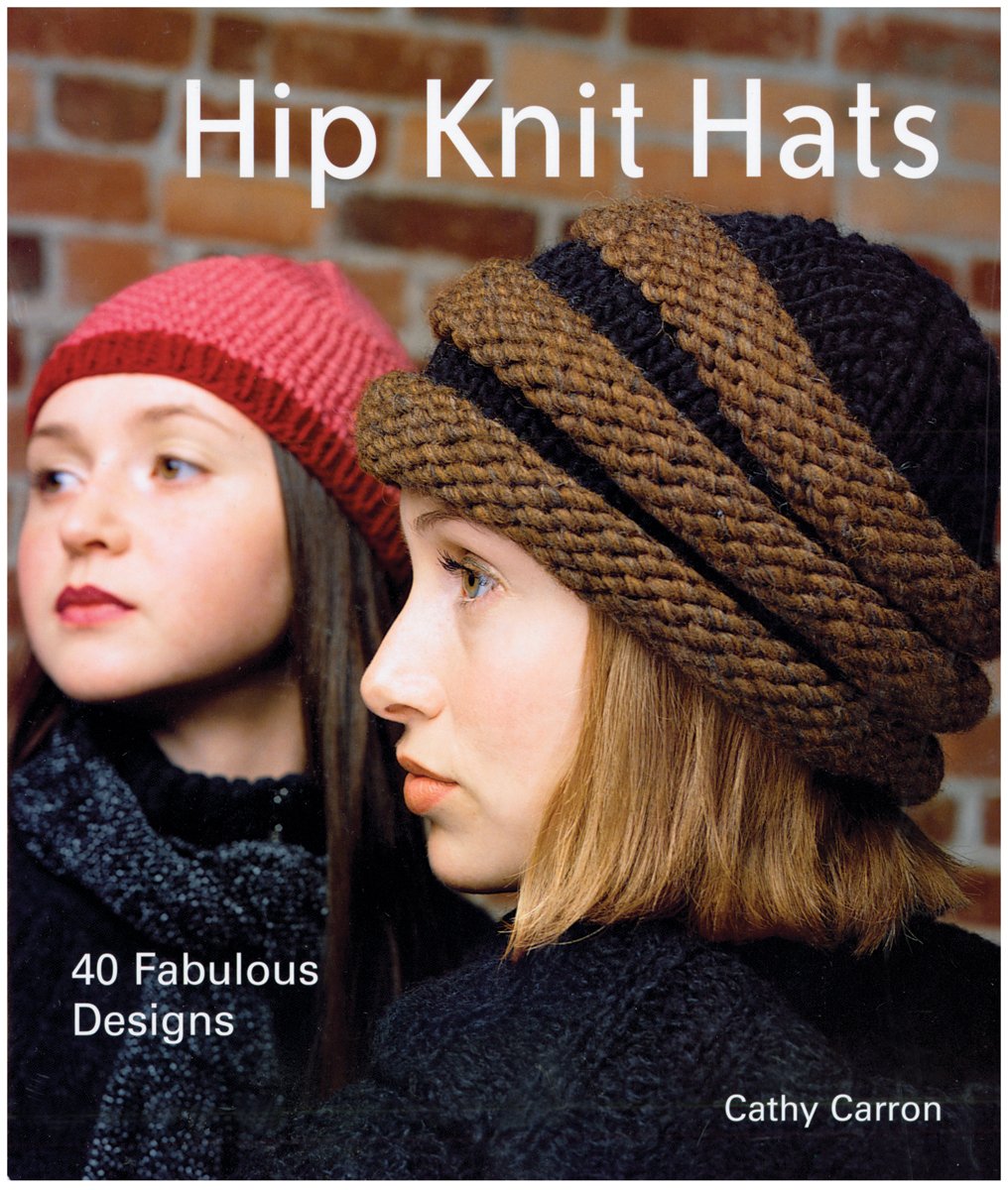 Hip Knit Hats: 40 Fabulous Designs