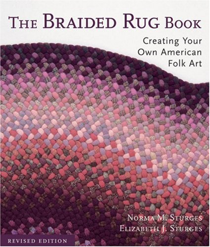 The Braided Rug Book: Creating Your Own American Folk Art