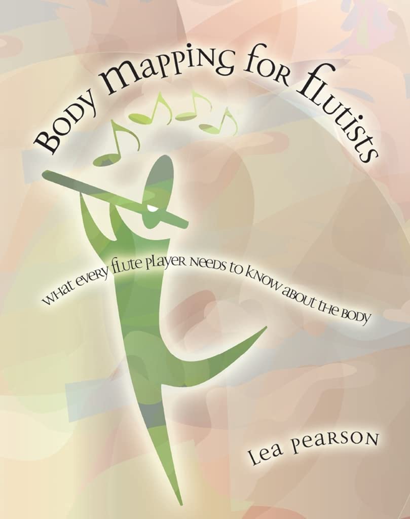 Body Mapping for Flutists: What Every Flute Player Needs to Know About the Body - 3241