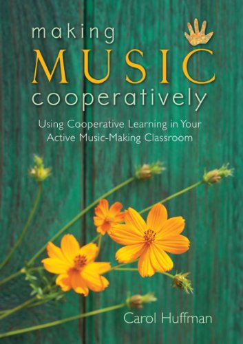 Making Music Cooperatively: Using Cooperative Learning in Your Active Music-Making Classroom/G8126