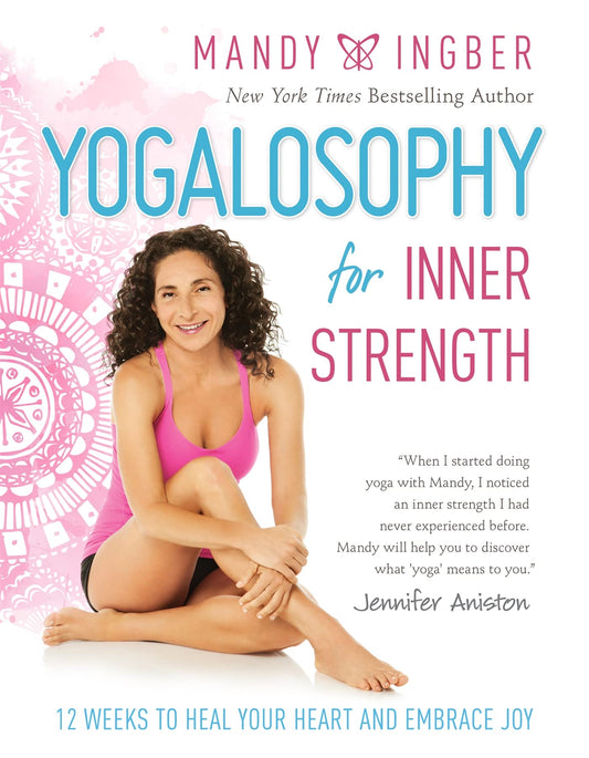 Yogalosophy for Inner Strength: 12 Weeks to Heal Your Heart and Embrace Joy - 2964