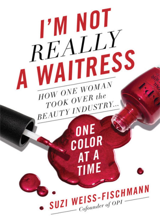I'm Not Really a Waitress: How One Woman Took Over the Beauty Industry One Color at a Time - 4308