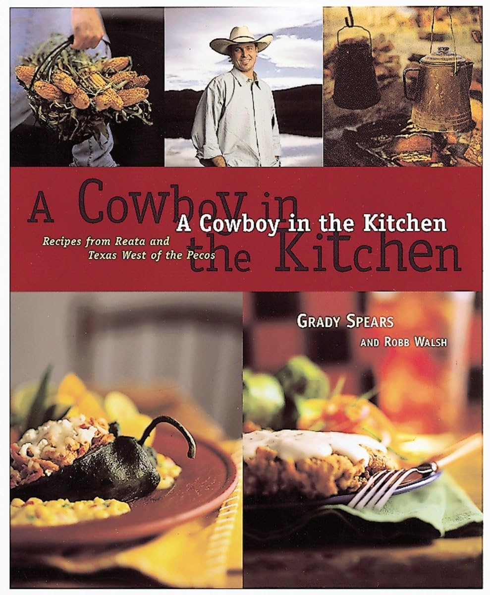 A Cowboy in the Kitchen: Recipes from Reata and Texas West of the Pecos - 9973